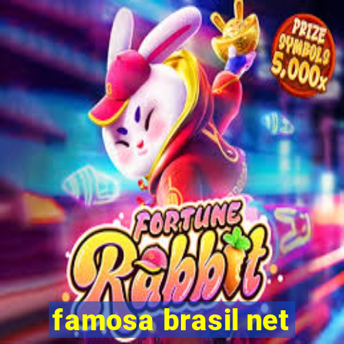 famosa brasil net